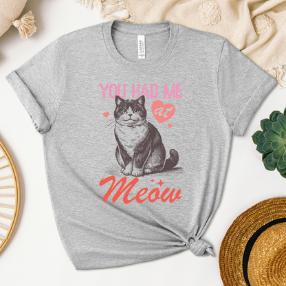 You Had Me at Meow Tee