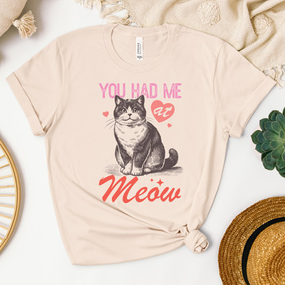 You Had Me at Meow Tee
