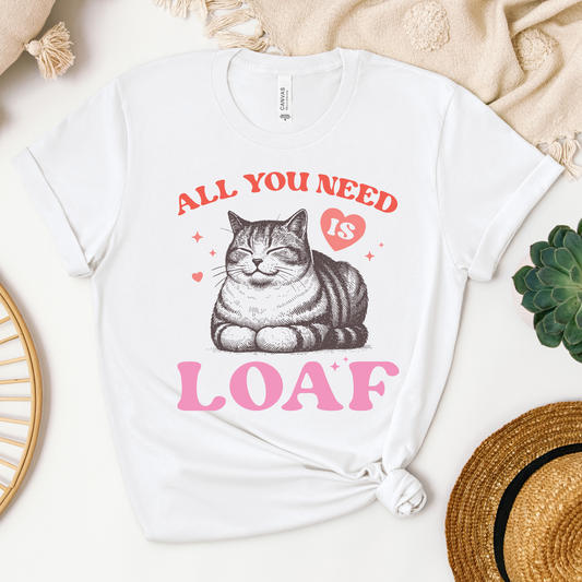 All You Need is Loaf Tee