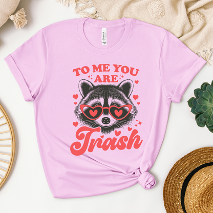 To Me You Are Trash Tee