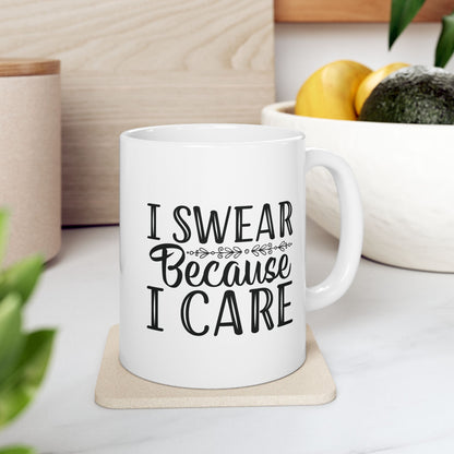 I Swear Because I Care Mug