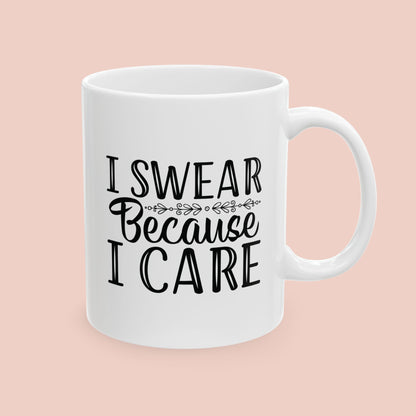 I Swear Because I Care Mug