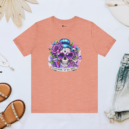Good Moms Say Bad Words Skeleton Tee