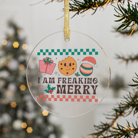 I Am Freaking Merry Christmas Ornament