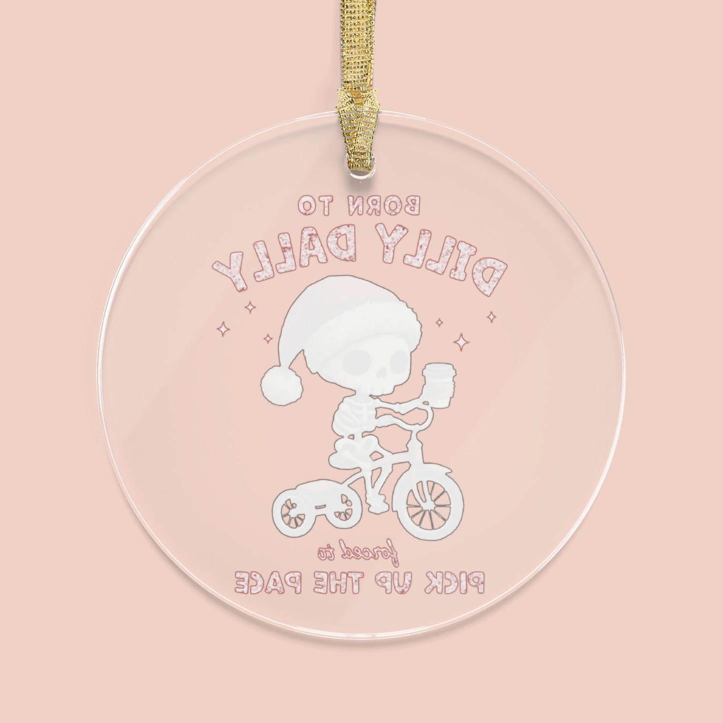 Born to Dilly Dally Ornament