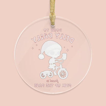 Born to Dilly Dally Ornament