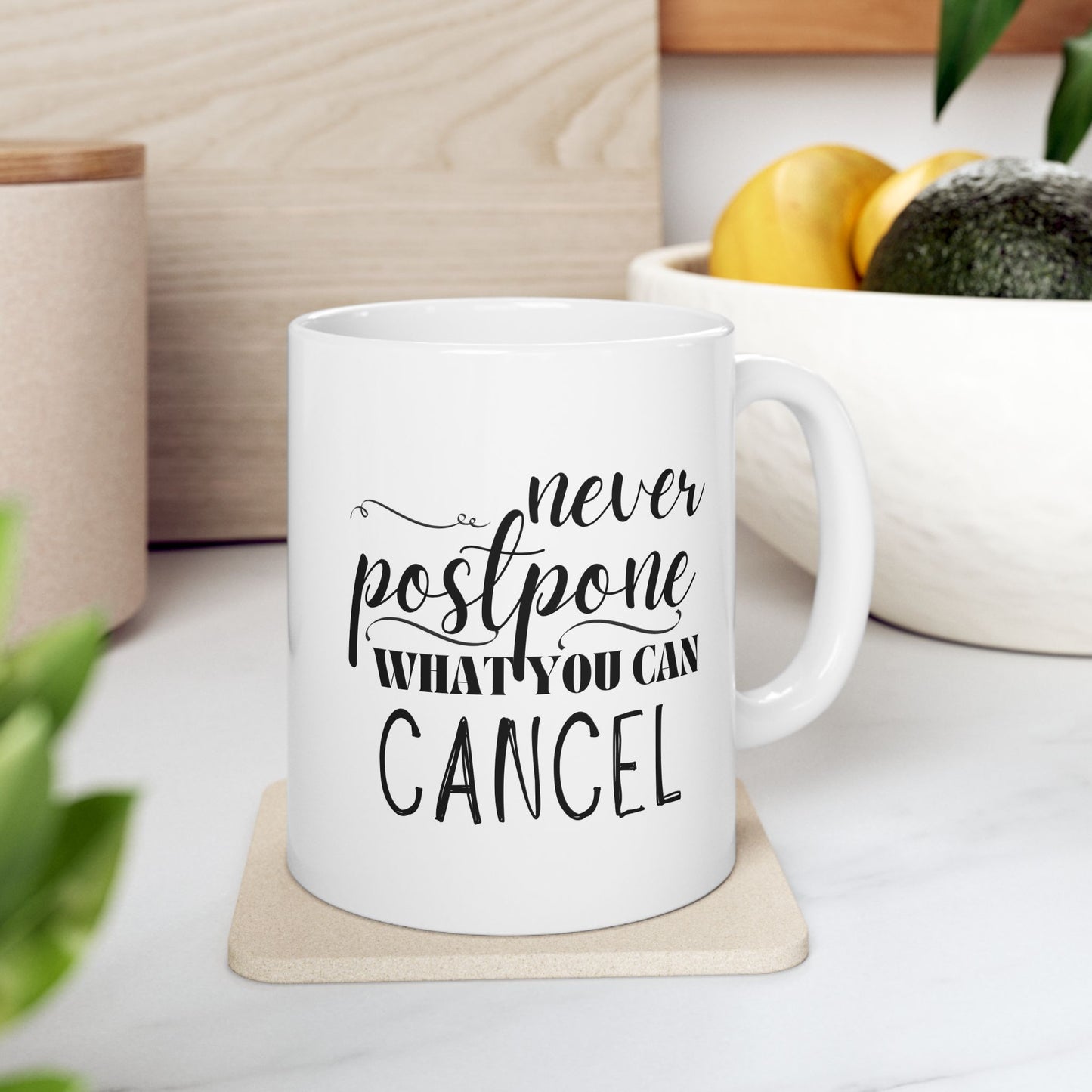 Never Postpone What You Can Cancel Mug