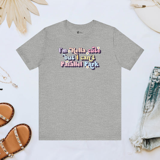 Cute But Can't Parallel Park Tee
