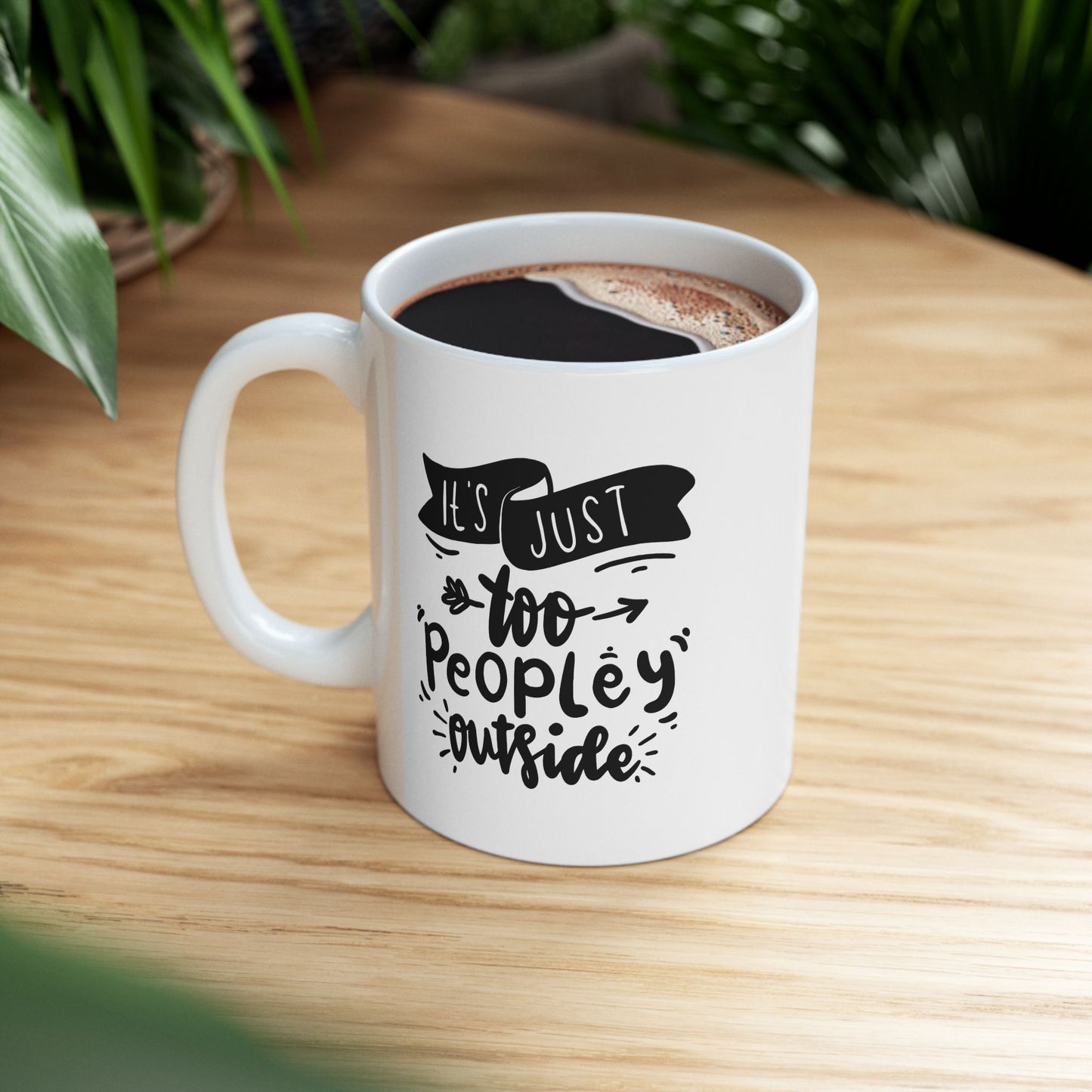 It's Too Peopley Outside Mug