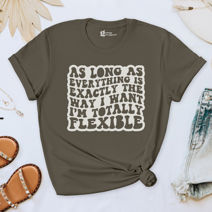 As Long As Everything is the Way I Want Tee