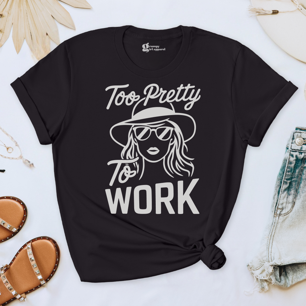 Too Pretty To Work Tee