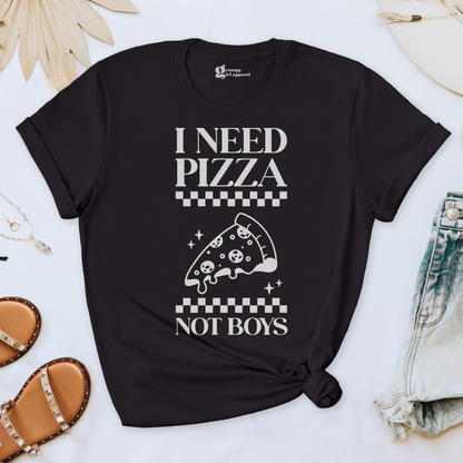 I Need Pizza Not Boys Tee