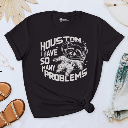 Houston I Have So Many Problems Tee