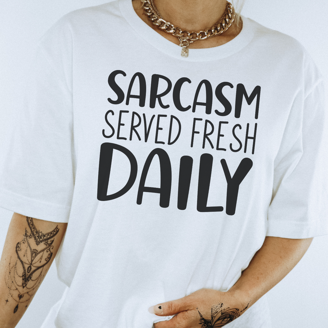 Sarcasm Served Fresh Daily Tee