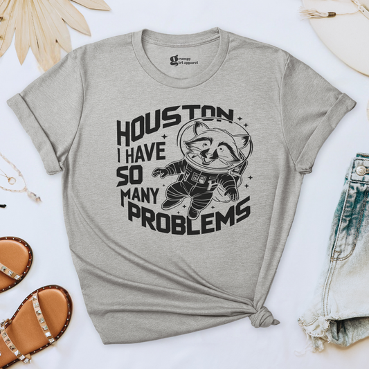 Houston I Have So Many Problems Tee