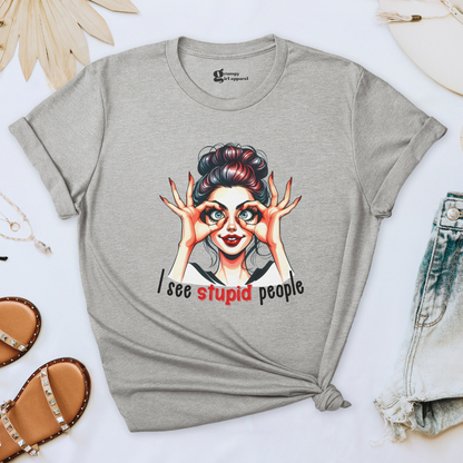 I See Stupid People Tee