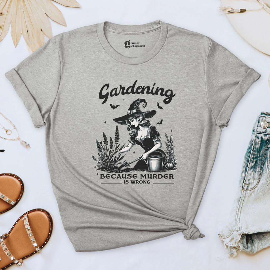 Gardening Because Murder is Wrong Tee