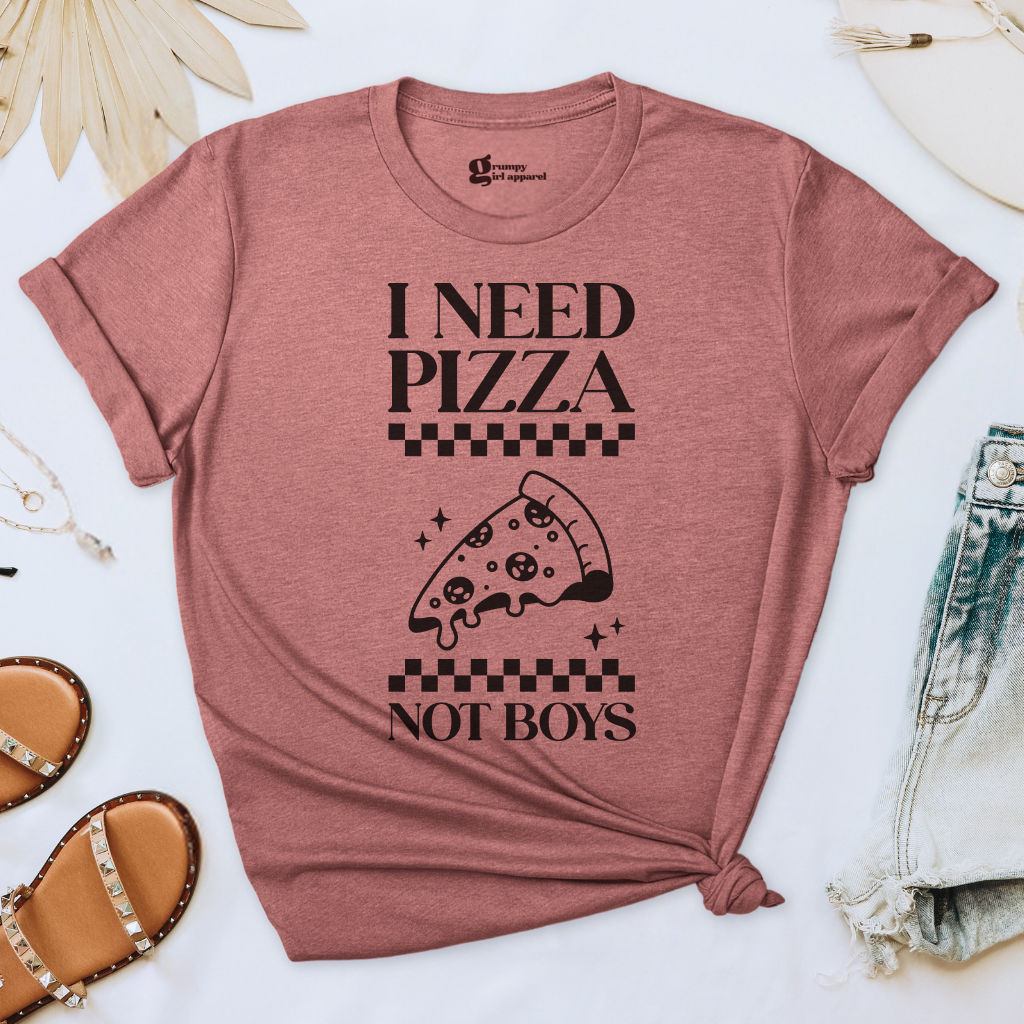 I Need Pizza Not Boys Tee