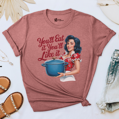 You'll Eat it You'll Like it Tee