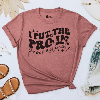 I Put the Pro in Procrastinate Tee