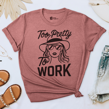 Too Pretty To Work Tee