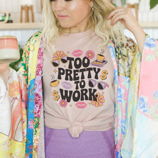 Too Pretty To Work Tee