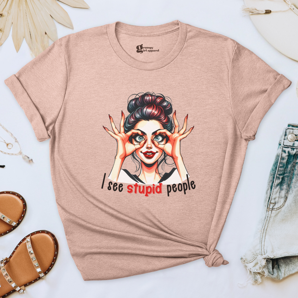 I See Stupid People Tee