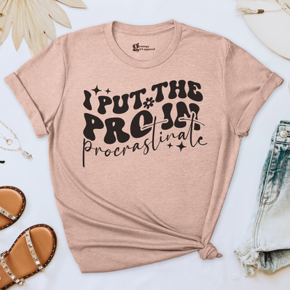 I Put the Pro in Procrastinate Tee