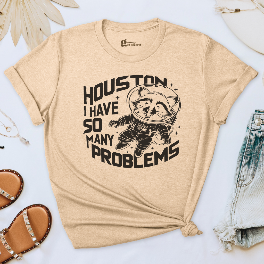 Houston I Have So Many Problems Tee