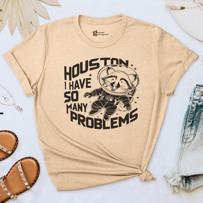 Houston I Have So Many Problems Tee