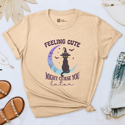 Feeling Cute Might Curse You Tee