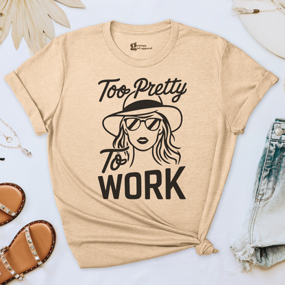 Too Pretty To Work Tee