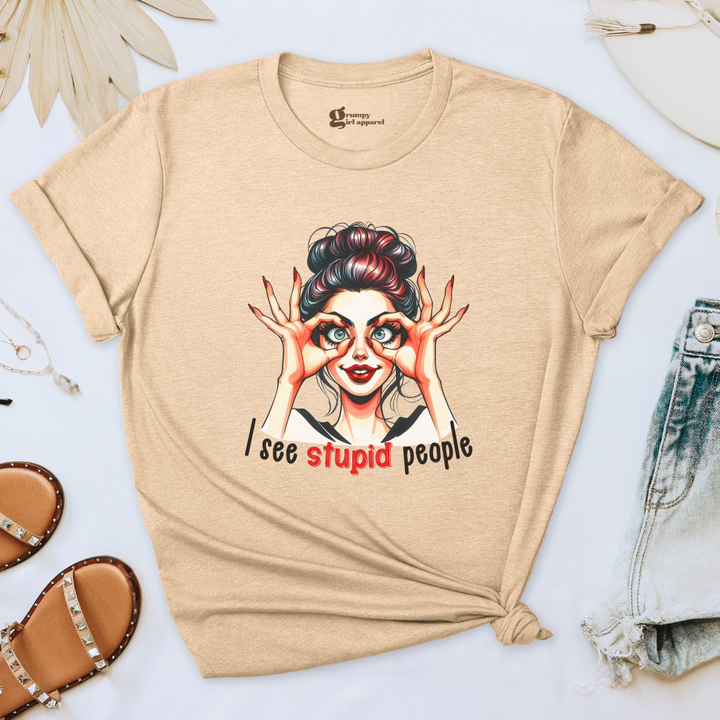 I See Stupid People Tee