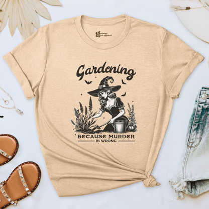 Gardening Because Murder is Wrong Tee
