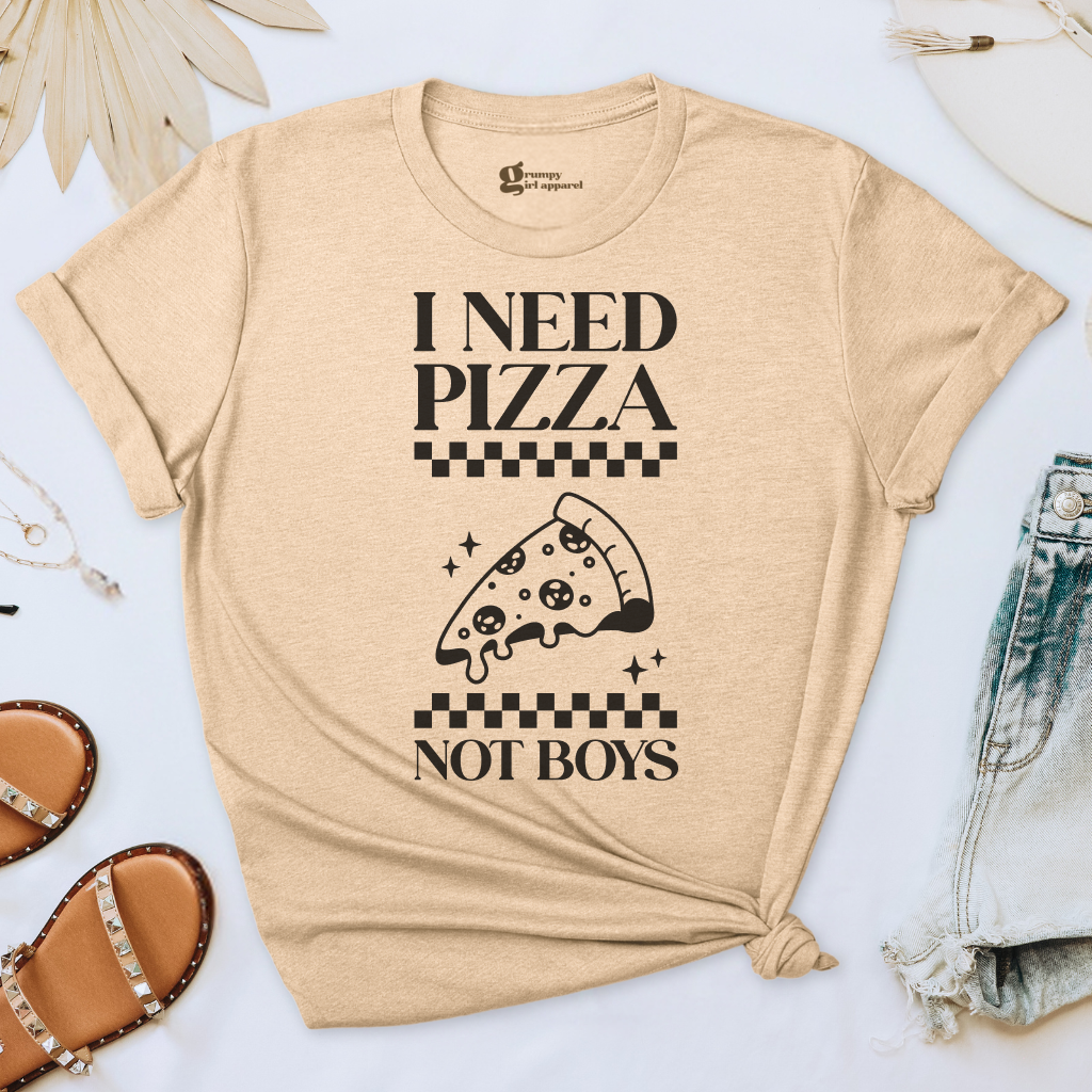 I Need Pizza Not Boys Tee