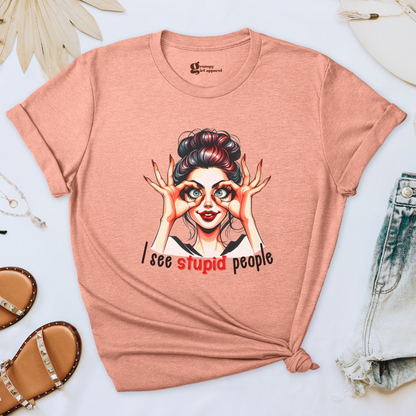 I See Stupid People Tee