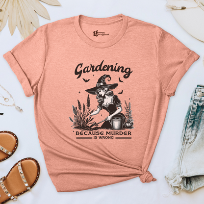 Gardening Because Murder is Wrong Tee