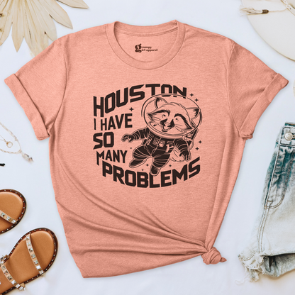 Houston I Have So Many Problems Tee