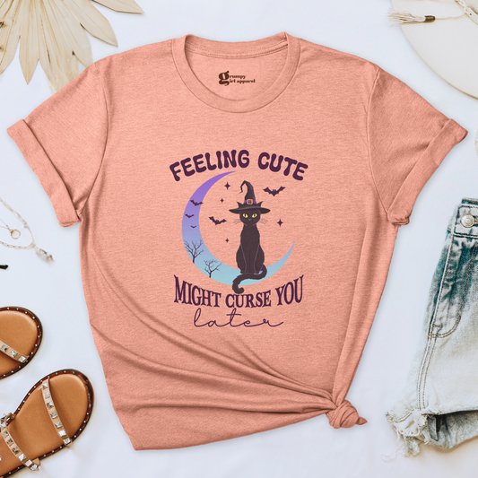 Feeling Cute Might Curse You Tee