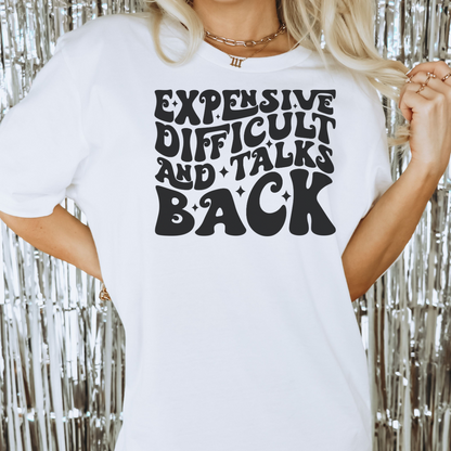 Expensive, Difficult & Talks Back Tee