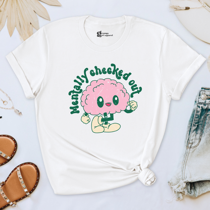 Mentally Checked Out Tee