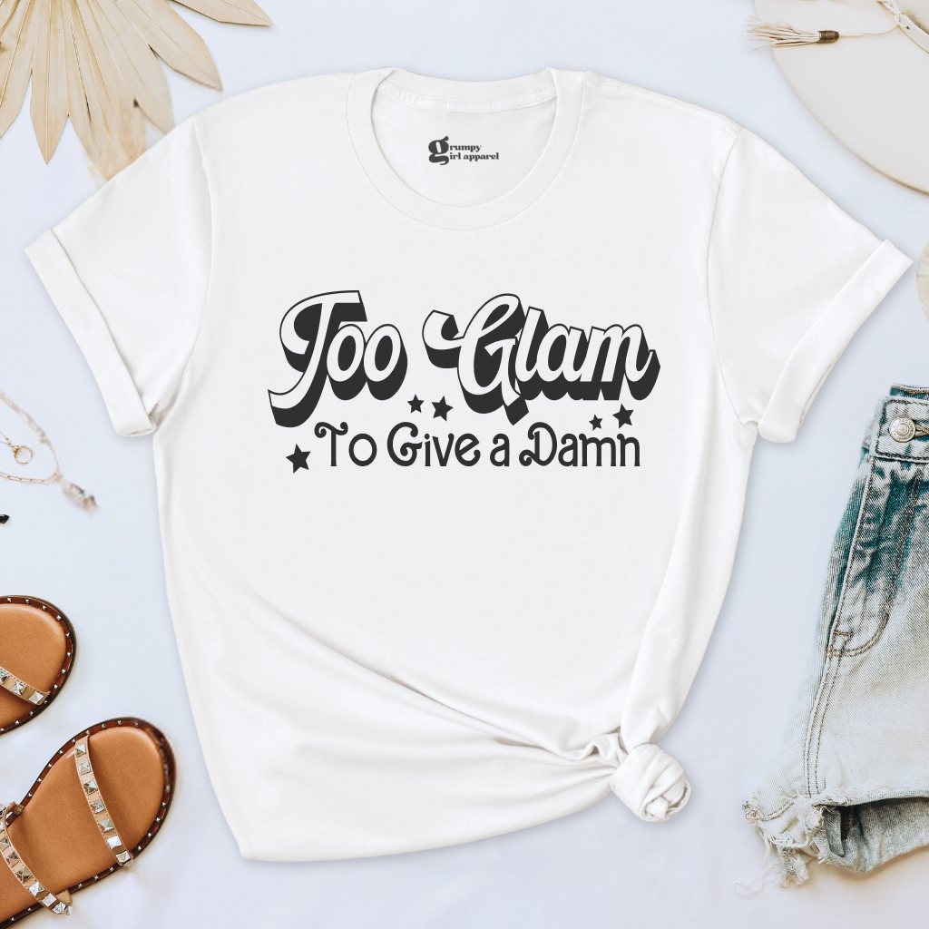 Too Glam to Give a Damn Tee