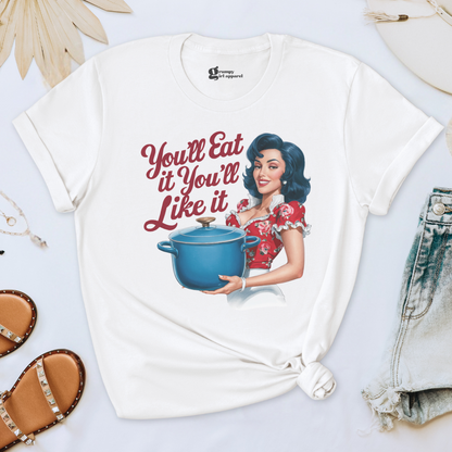 You'll Eat it You'll Like it Tee