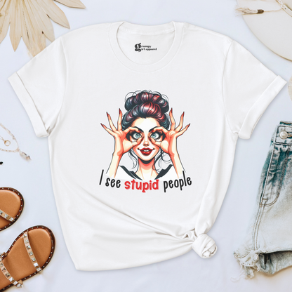 I See Stupid People Tee