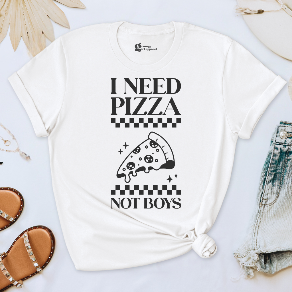 I Need Pizza Not Boys Tee