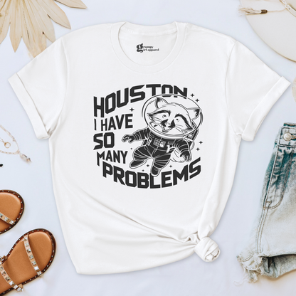 Houston I Have So Many Problems Tee