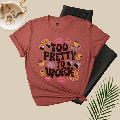 Too Pretty To Work Tee