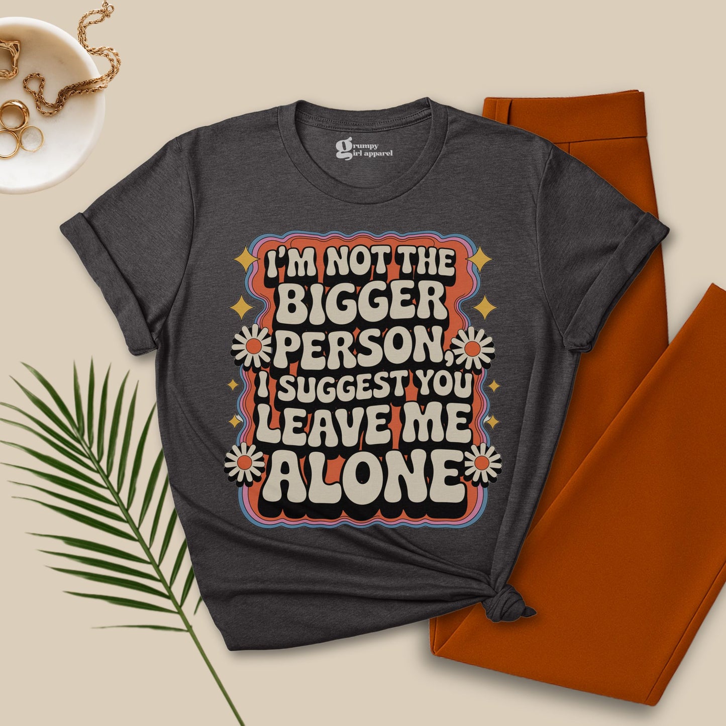 I'm Not the Bigger Person Tee