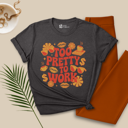 Too Pretty To Work Tee