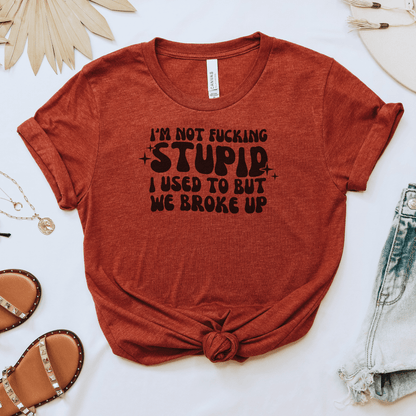 I'm Not F*cking Stupid Tee